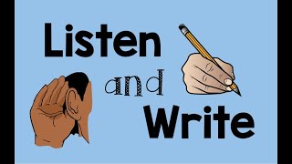 Listen and Write